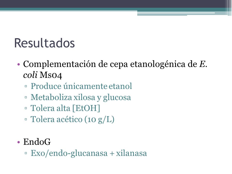 Resultados Complementación de cepa etanologénica de E. coli Ms04 EndoG