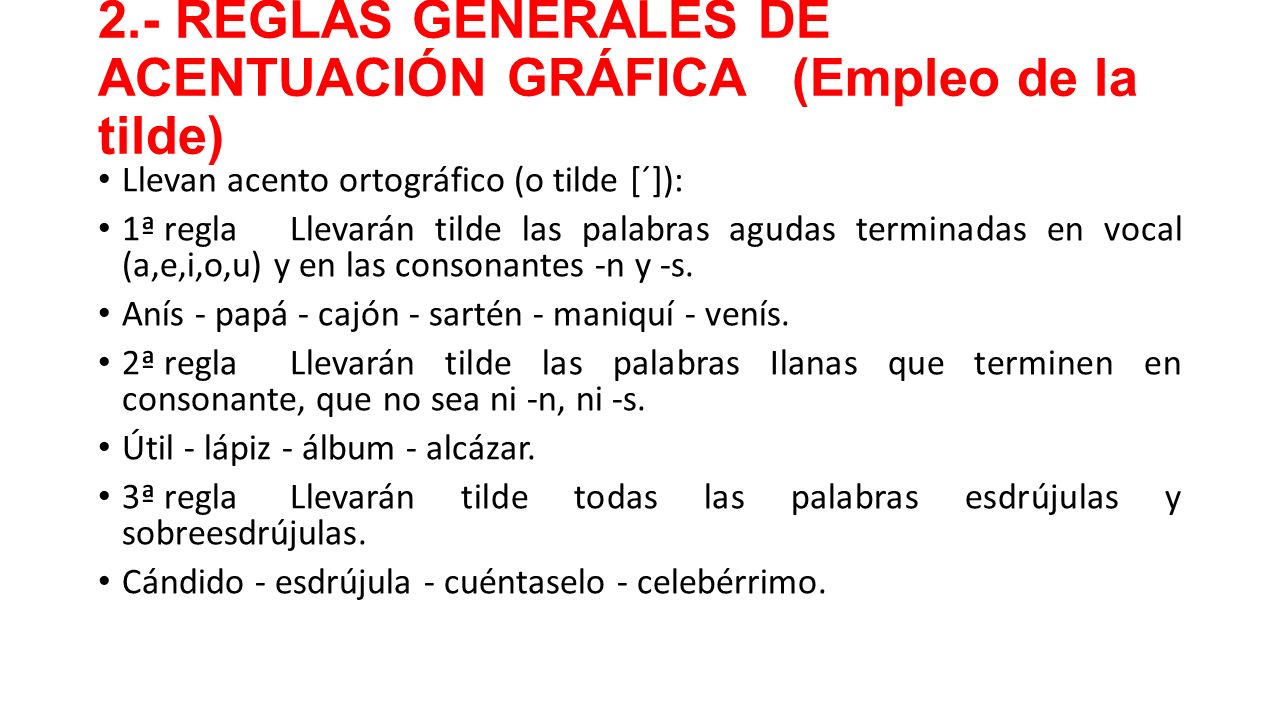 2.- REGLAS GENERALES DE ACENTUACIÓN GRÁFICA (Empleo de la tilde)