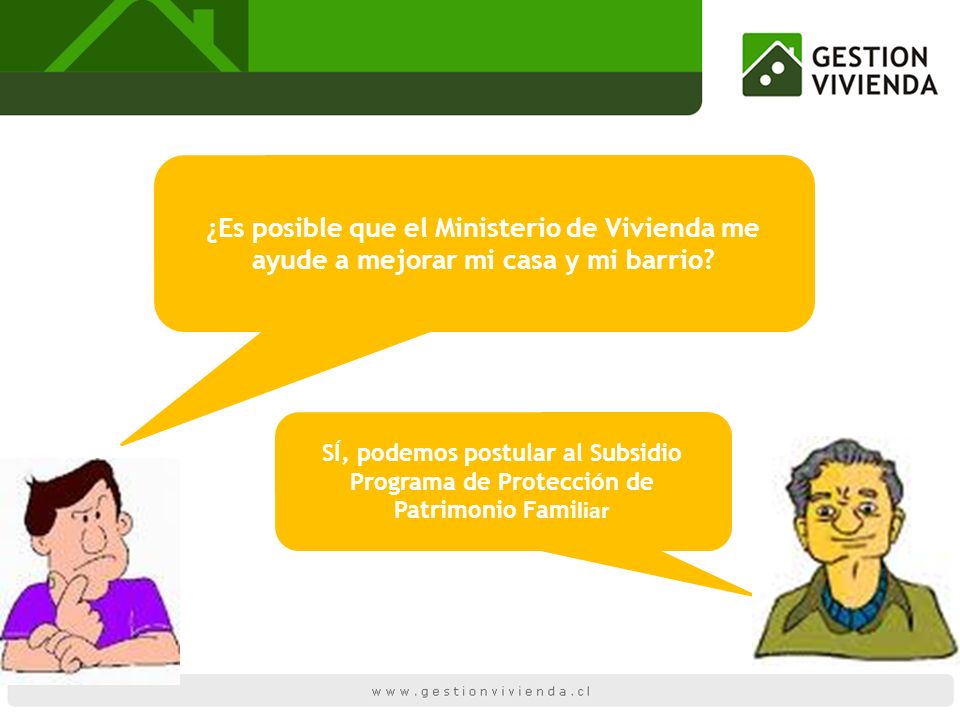¿Es posible que el Ministerio de Vivienda me ayude a mejorar mi casa y mi barrio