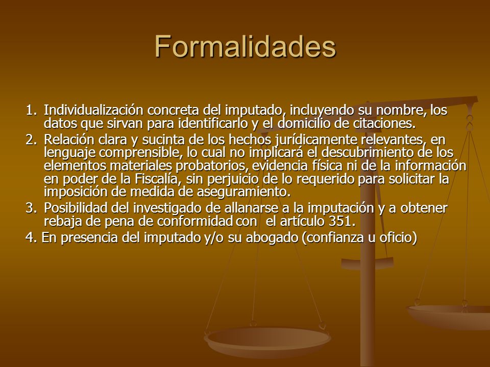 Formalidades 1. Individualización concreta del imputado, incluyendo su nombre, los datos que sirvan para identificarlo y el domicilio de citaciones.