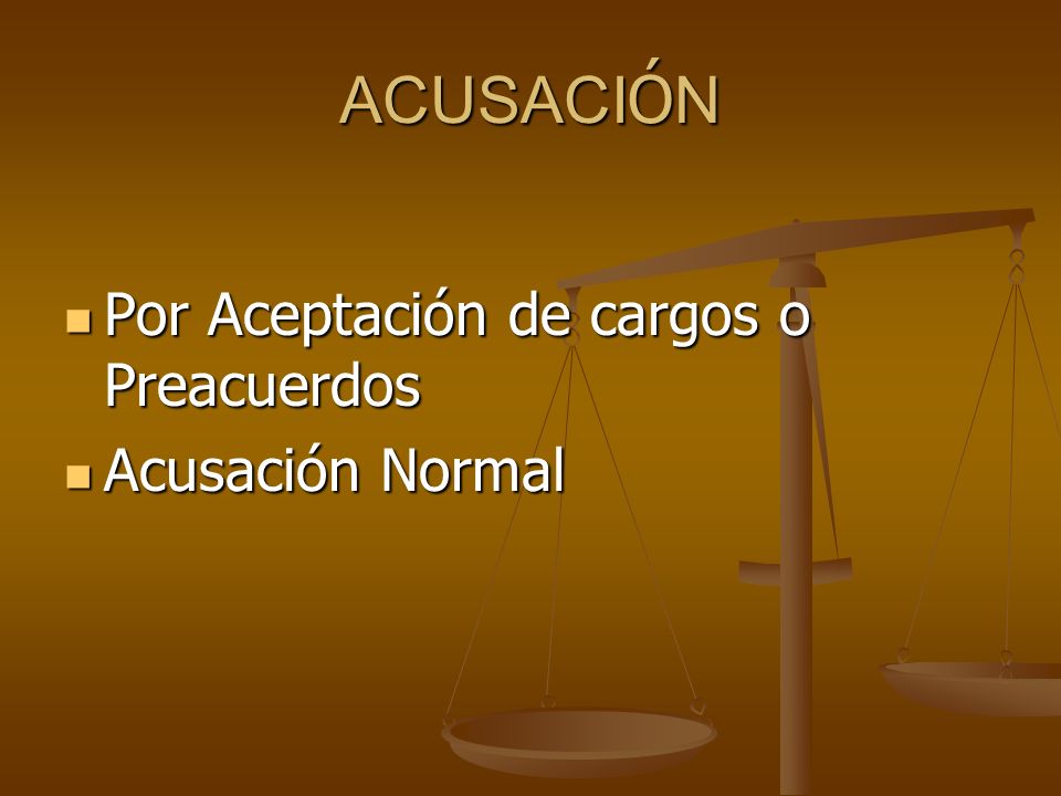 ACUSACIÓN Por Aceptación de cargos o Preacuerdos Acusación Normal