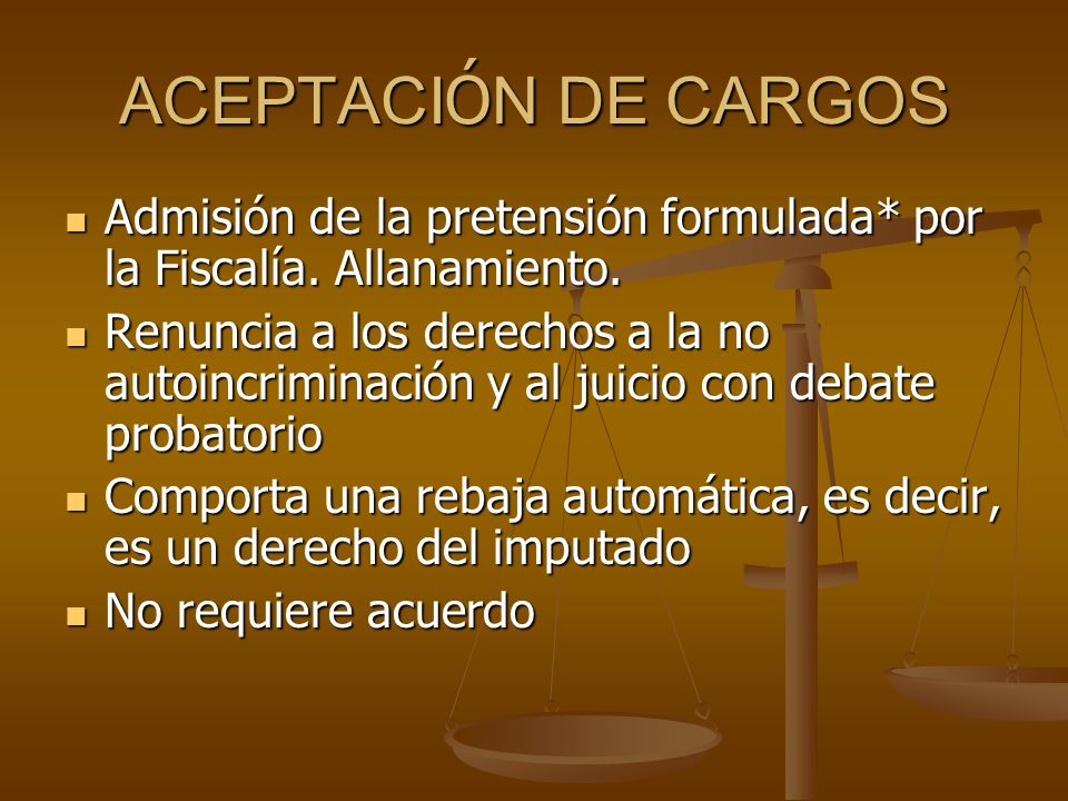 ACEPTACIÓN DE CARGOS Admisión de la pretensión formulada* por la Fiscalía. Allanamiento.