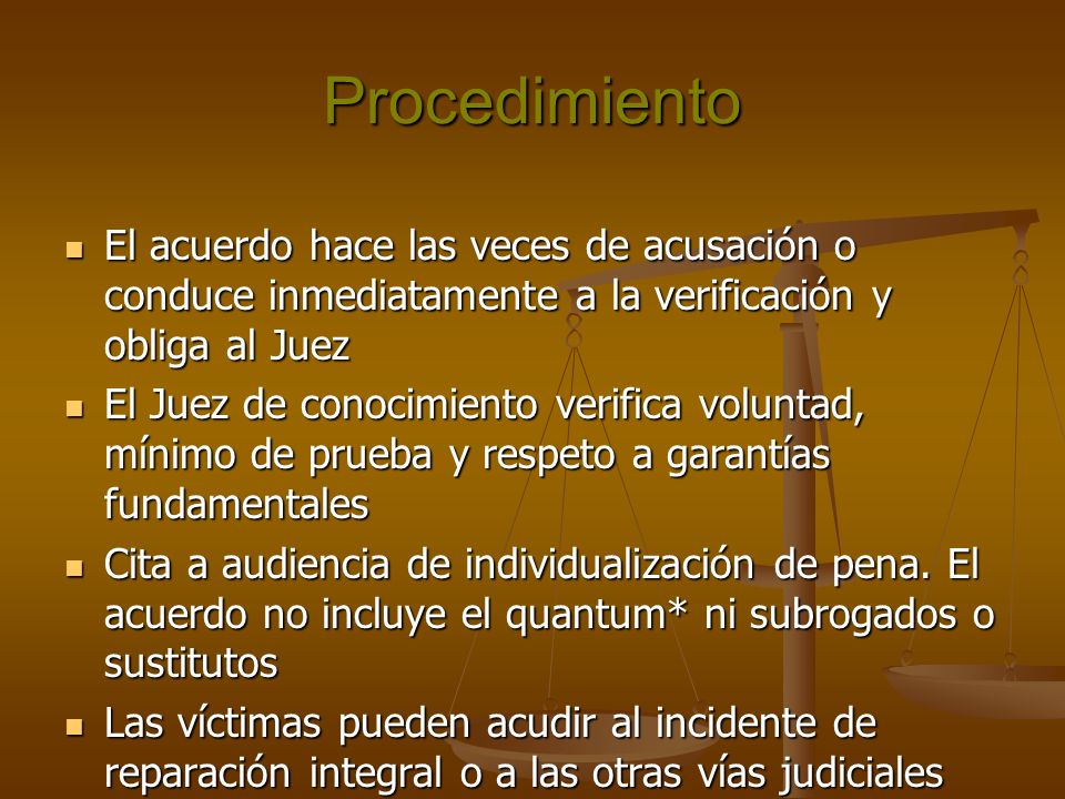 Procedimiento El acuerdo hace las veces de acusación o conduce inmediatamente a la verificación y obliga al Juez.