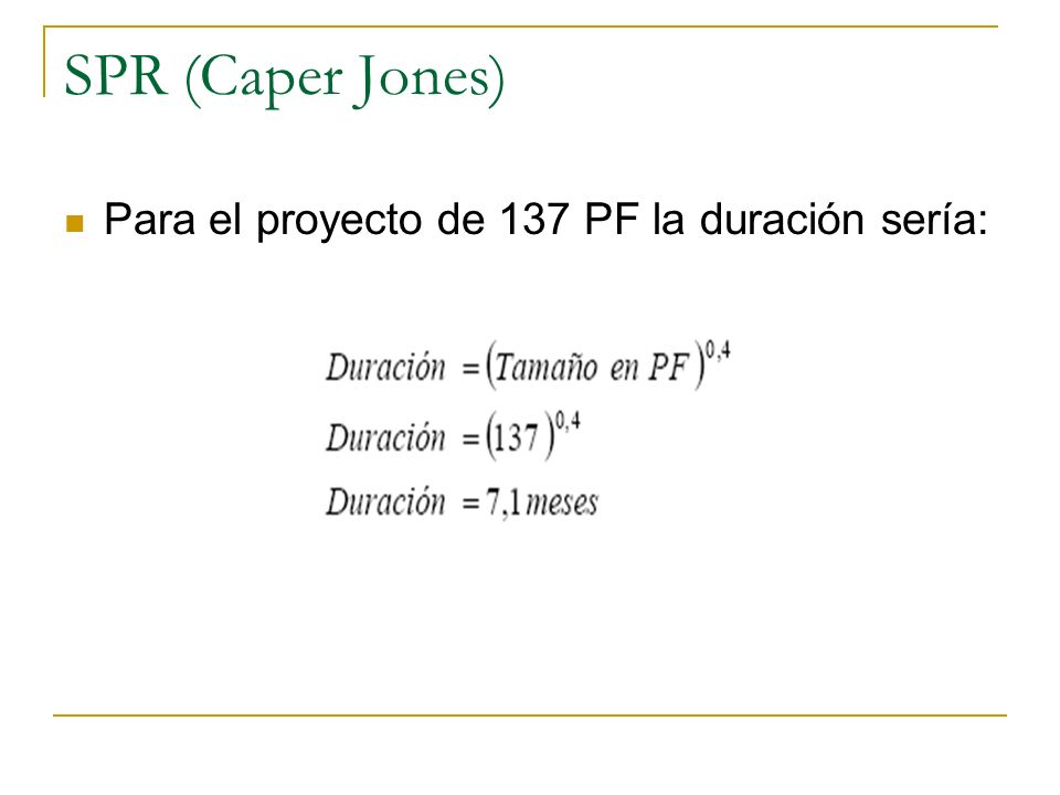 SPR (Caper Jones) Para el proyecto de 137 PF la duración sería: