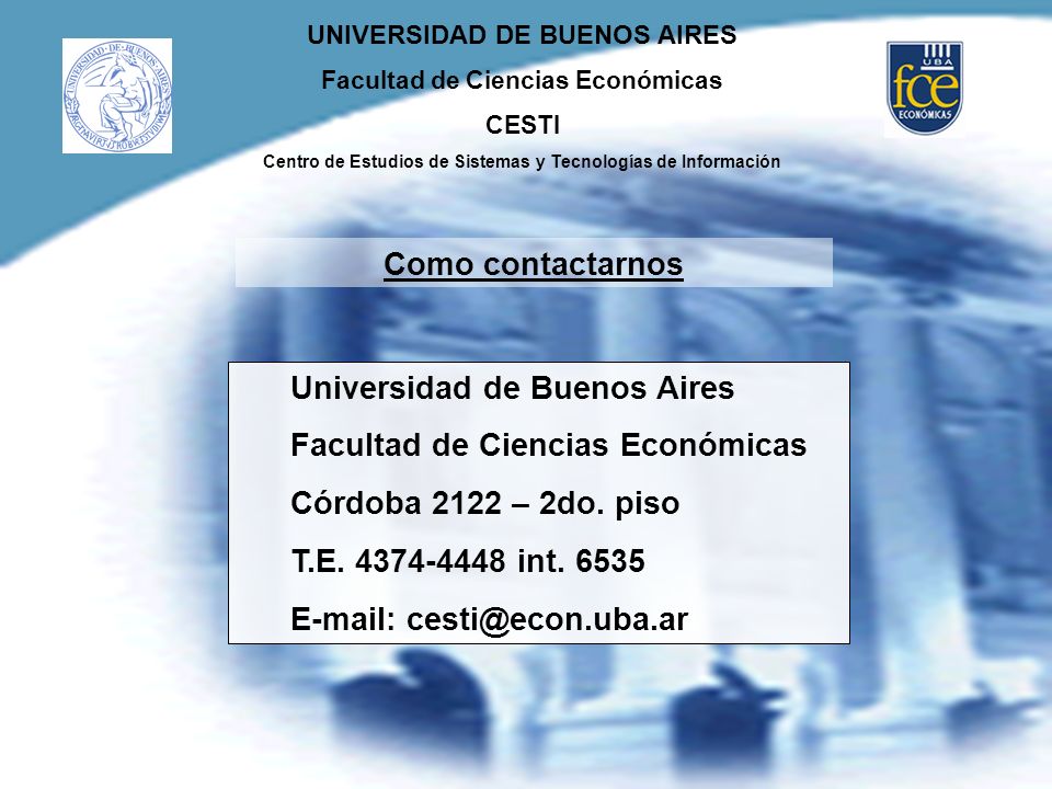 Como contactarnos Universidad de Buenos Aires. Facultad de Ciencias Económicas. Córdoba 2122 – 2do. piso.