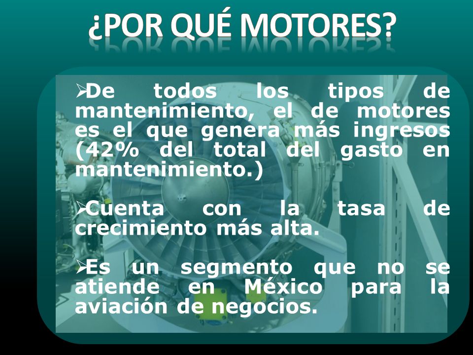 ¿por qué motores De todos los tipos de mantenimiento, el de motores es el que genera más ingresos (42% del total del gasto en mantenimiento.)