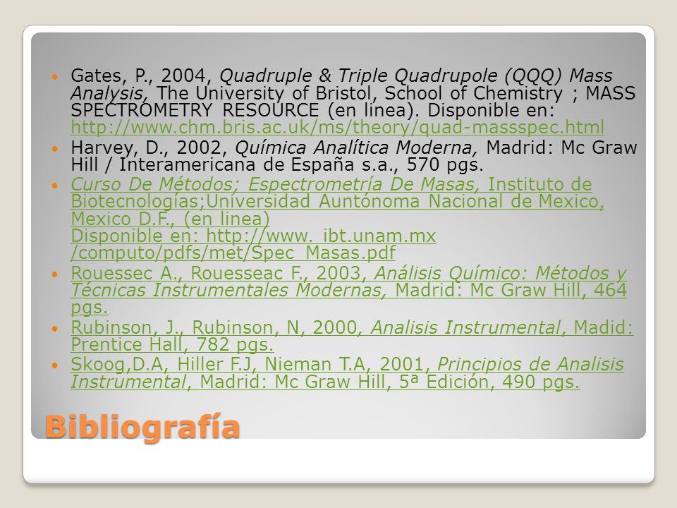 Gates, P., 2004, Quadruple & Triple Quadrupole (QQQ) Mass Analysis, The University of Bristol, School of Chemistry ; MASS SPECTROMETRY RESOURCE (en linea). Disponible en: