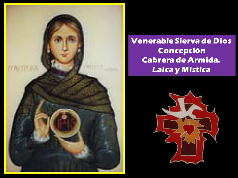 Venerable Sierva de Dios Concepción Cabrera de Armida. Laica y Mística