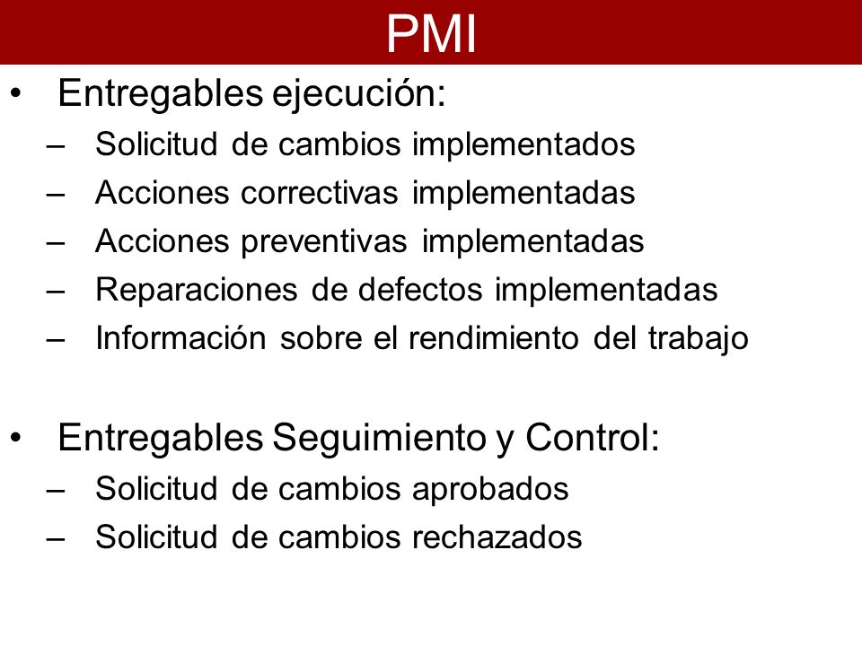 PMI Entregables ejecución: Entregables Seguimiento y Control: