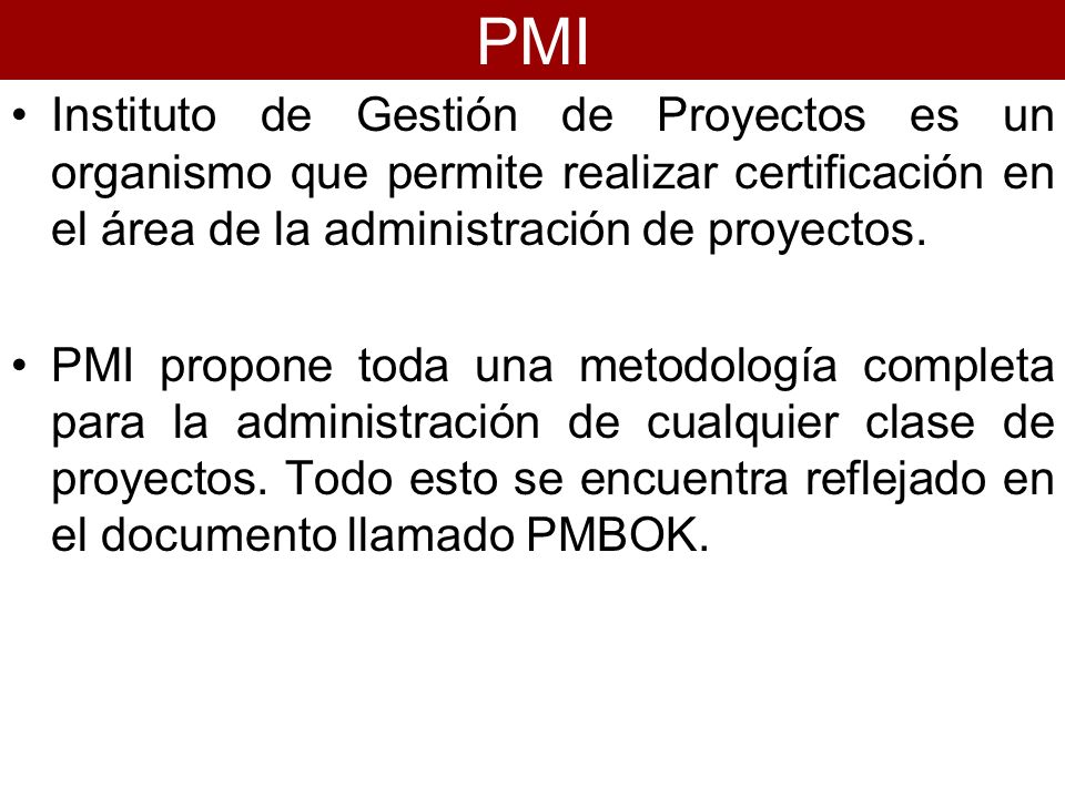 PMI Instituto de Gestión de Proyectos es un organismo que permite realizar certificación en el área de la administración de proyectos.