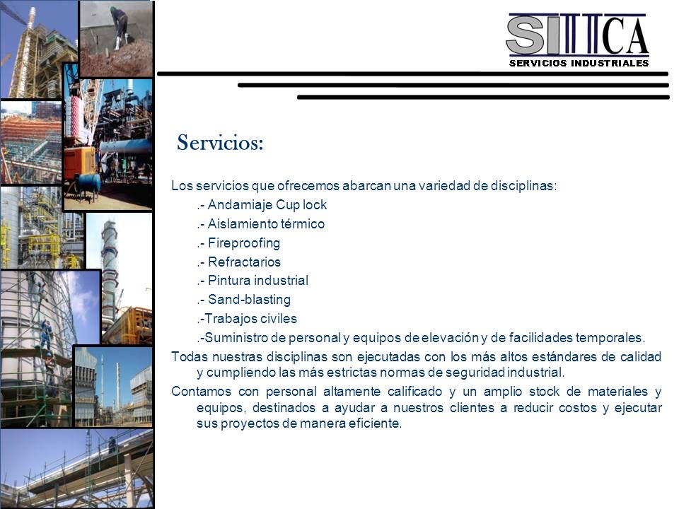Servicios: Los servicios que ofrecemos abarcan una variedad de disciplinas: .- Andamiaje Cup lock.