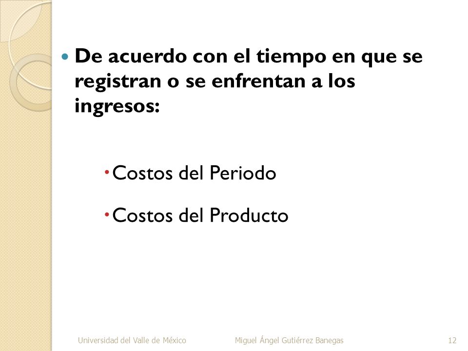De acuerdo con el tiempo en que se registran o se enfrentan a los ingresos: