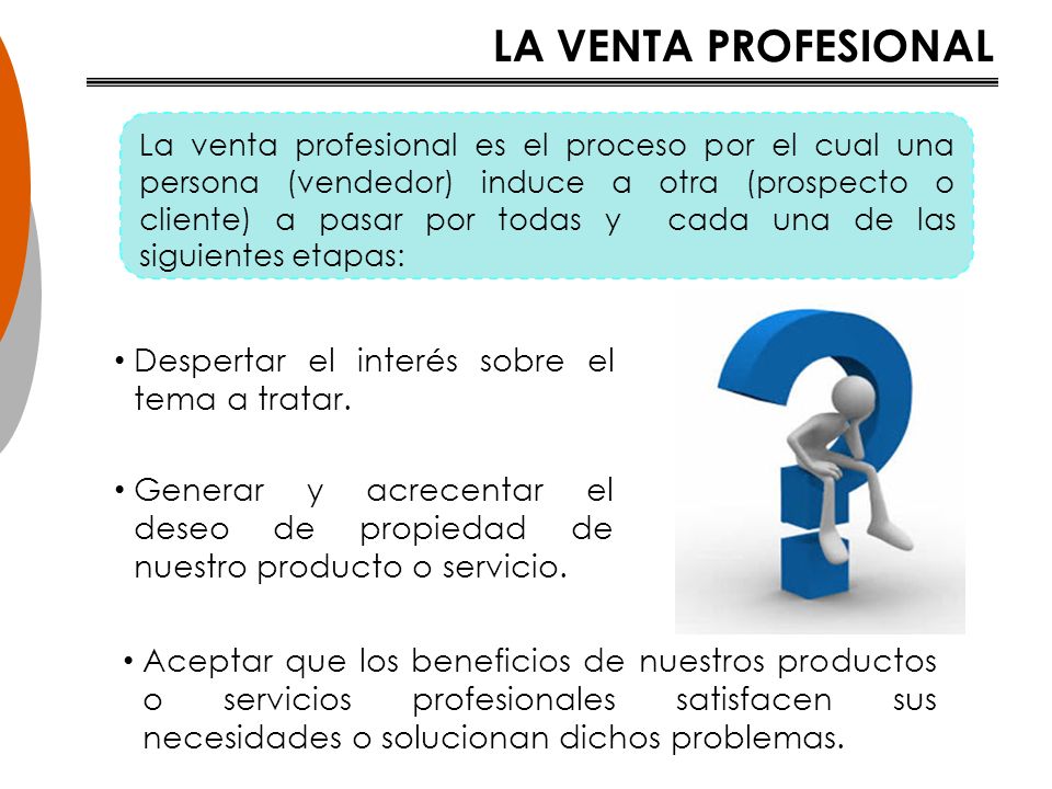 LA VENTA PROFESIONAL Despertar el interés sobre el tema a tratar.