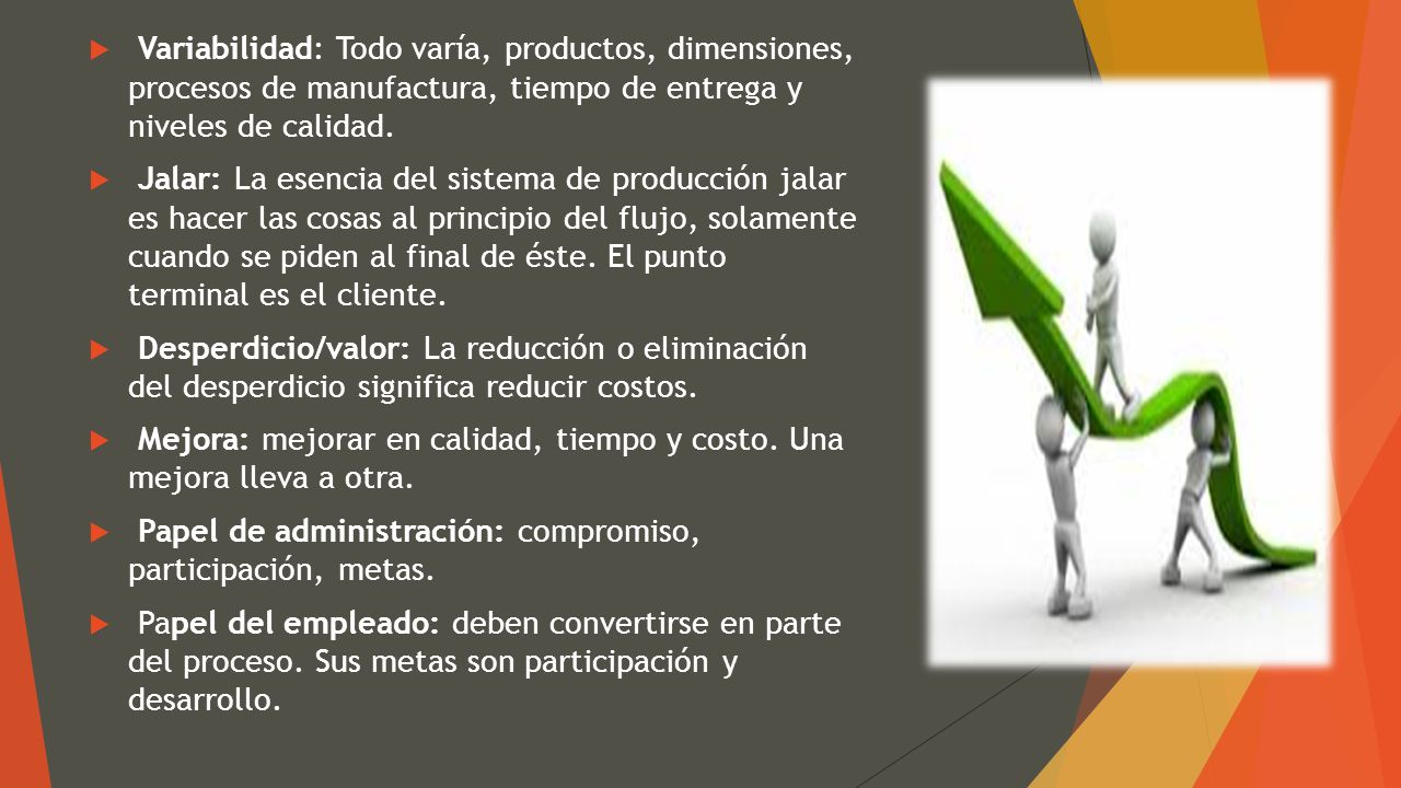 Variabilidad: Todo varía, productos, dimensiones, procesos de manufactura, tiempo de entrega y niveles de calidad.