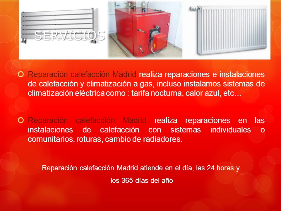 Reparación calefacción Madrid atiende en el día, las 24 horas y