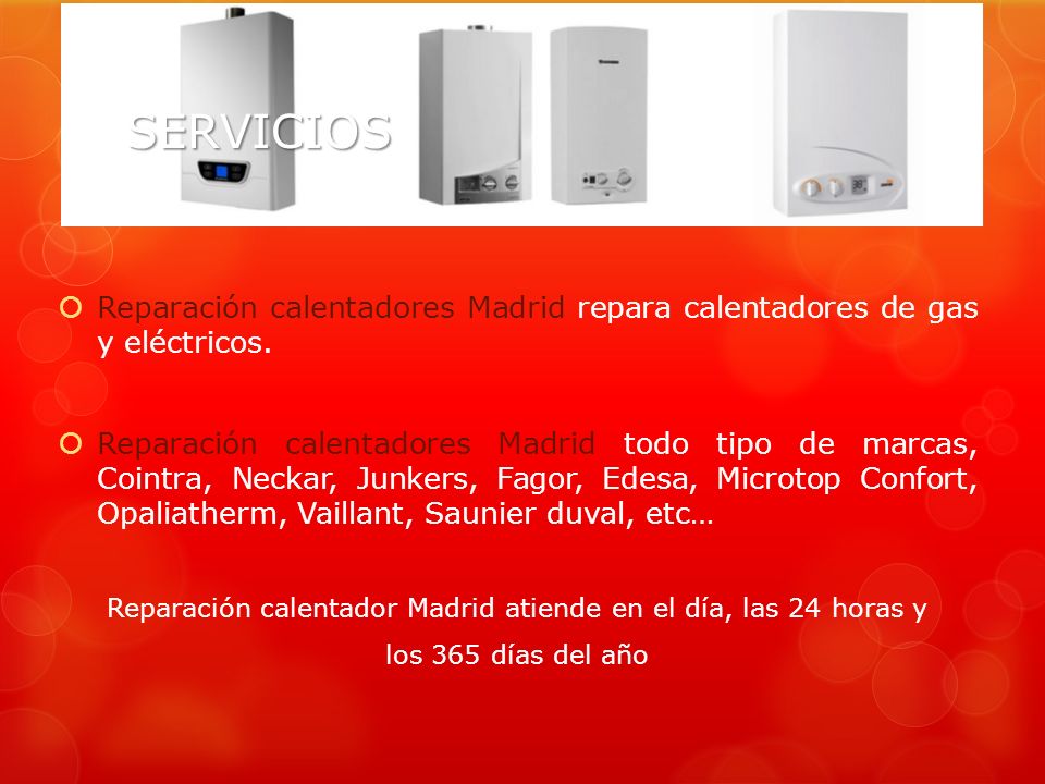 Reparación calentador Madrid atiende en el día, las 24 horas y
