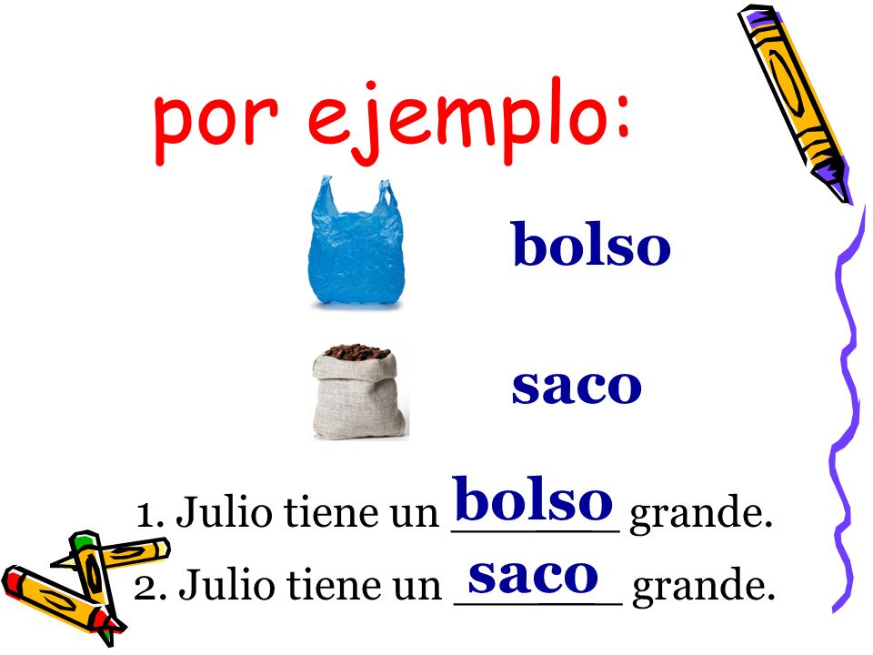 por ejemplo: bolso saco bolso saco 1. Julio tiene un ______ grande.