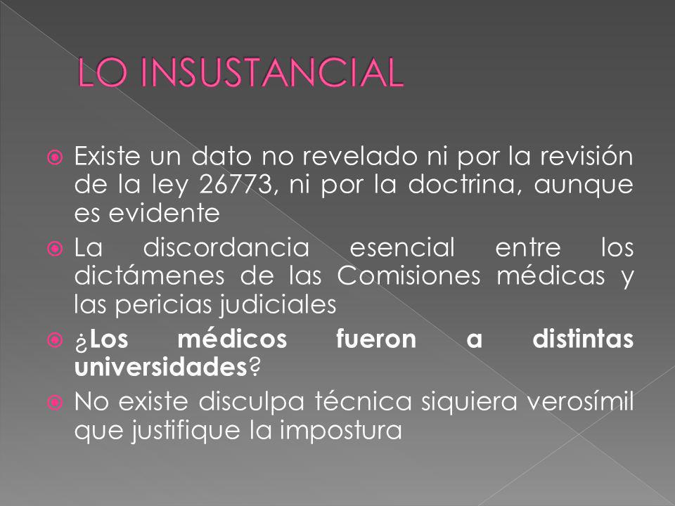 LO INSUSTANCIAL Existe un dato no revelado ni por la revisión de la ley 26773, ni por la doctrina, aunque es evidente.