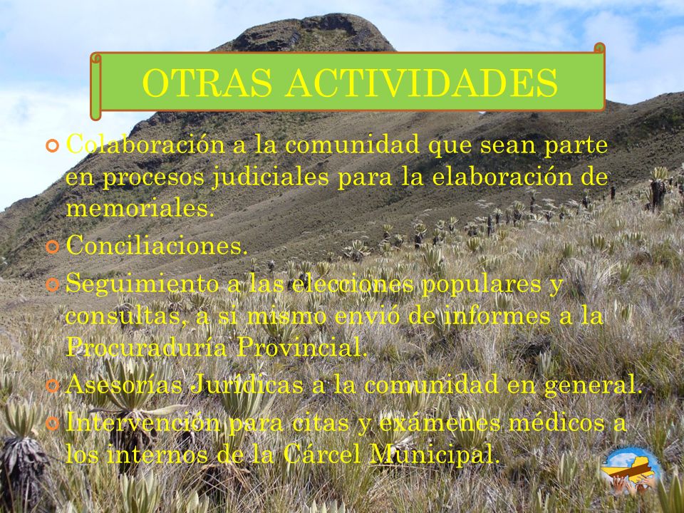 OTRAS ACTIVIDADES Colaboración a la comunidad que sean parte en procesos judiciales para la elaboración de memoriales.