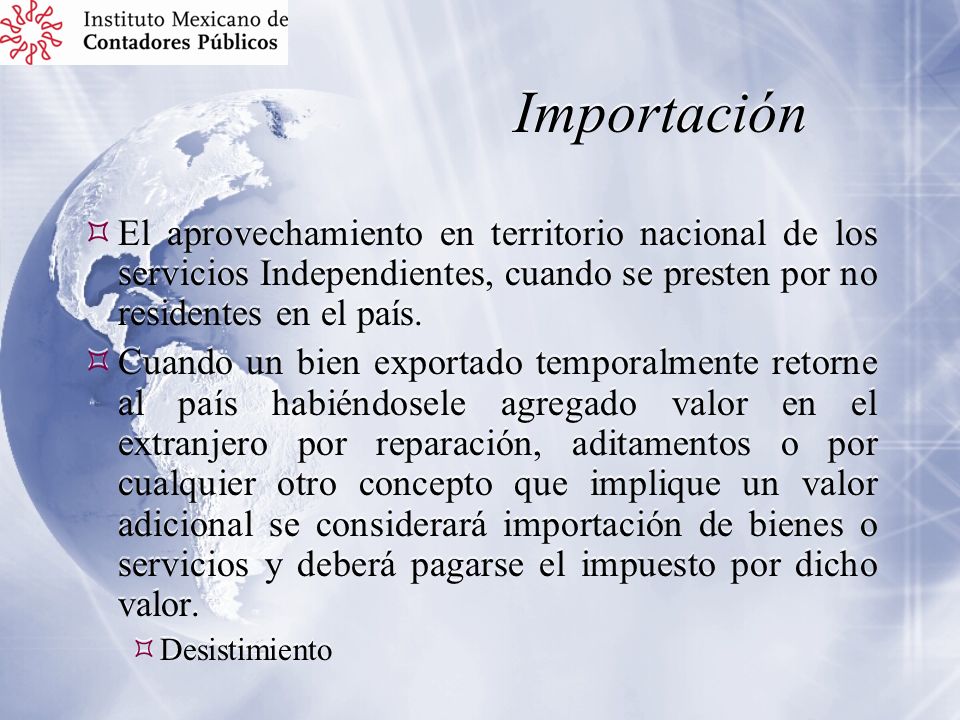 Importación El aprovechamiento en territorio nacional de los servicios Independientes, cuando se presten por no residentes en el país.
