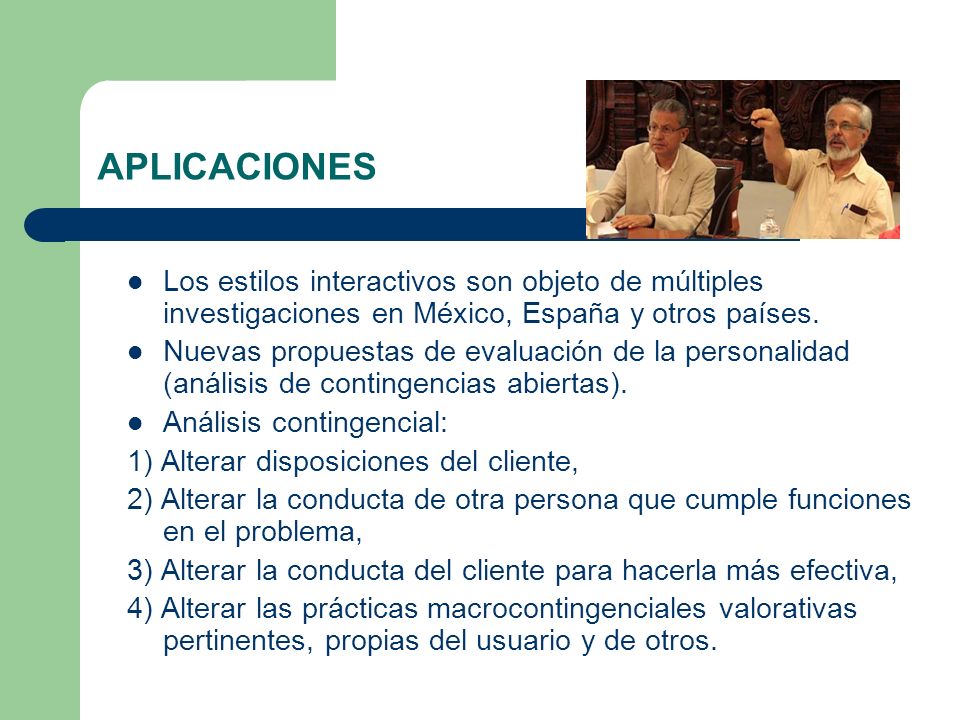 APLICACIONES Los estilos interactivos son objeto de múltiples investigaciones en México, España y otros países.