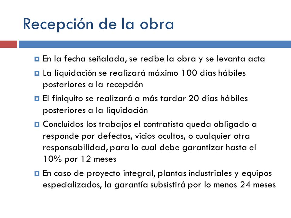 Recepción de la obra En la fecha señalada, se recibe la obra y se levanta acta.