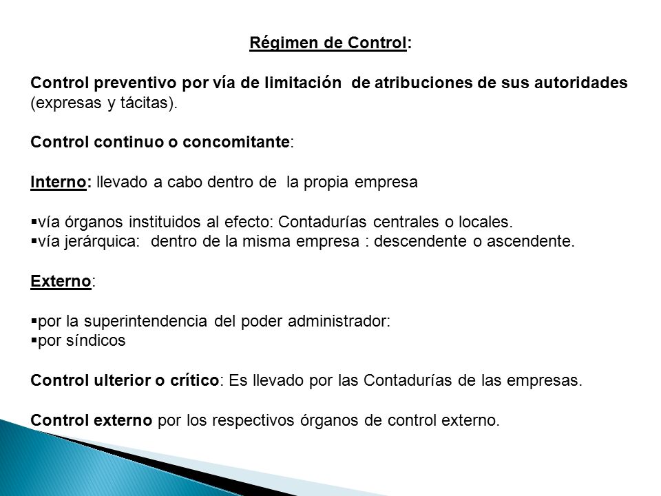 Régimen de Control: Control preventivo por vía de limitación de atribuciones de sus autoridades (expresas y tácitas).