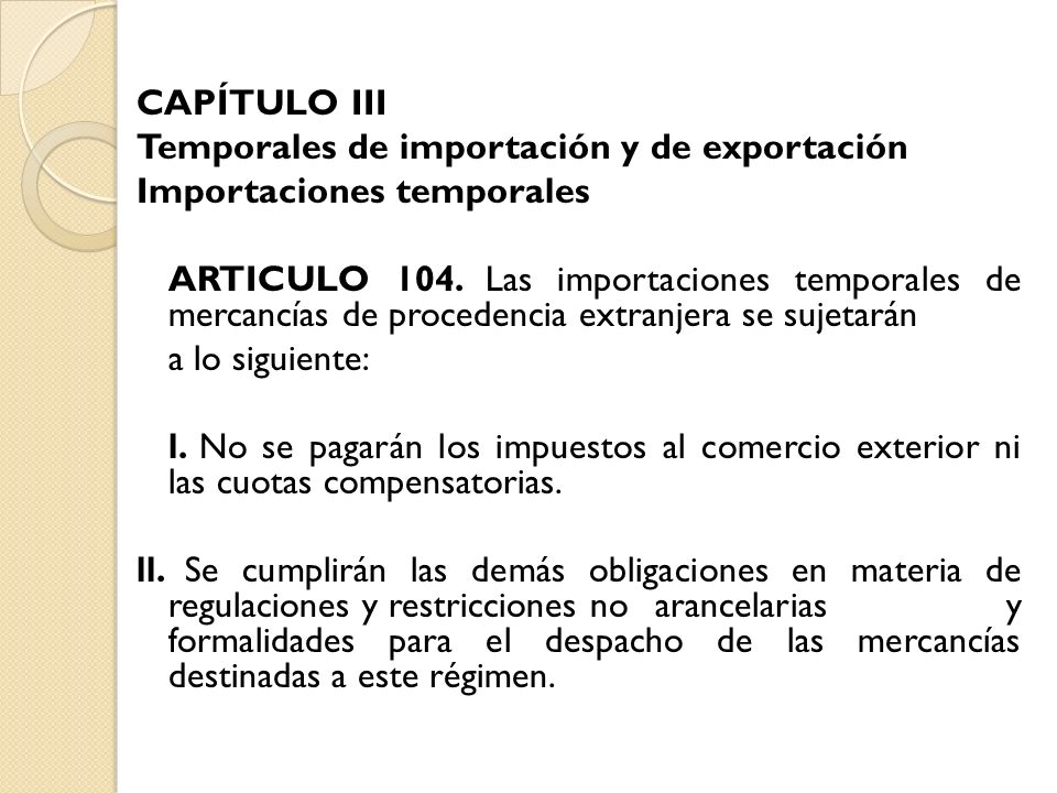 CAPÍTULO III Temporales de importación y de exportación. Importaciones temporales.