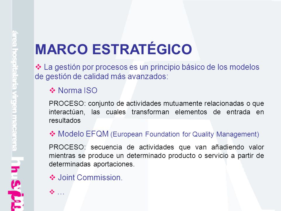 MARCO ESTRATÉGICO La gestión por procesos es un principio básico de los modelos de gestión de calidad más avanzados: