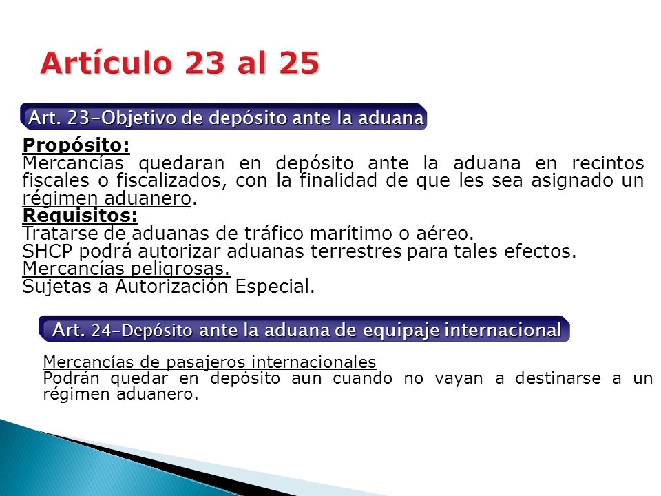 Artículo 23 al 25 Art. 23-Objetivo de depósito ante la aduana