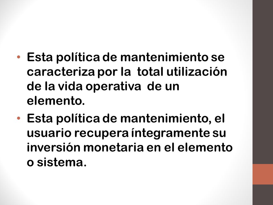 Esta política de mantenimiento se caracteriza por la total utilización de la vida operativa de un elemento.
