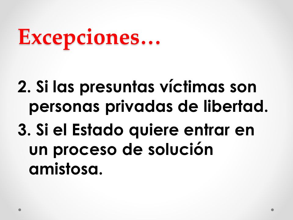 Excepciones… 2. Si las presuntas víctimas son personas privadas de libertad.