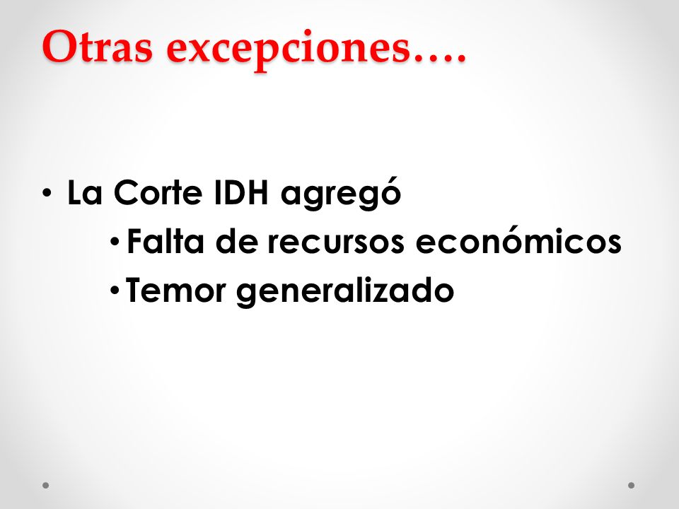 Otras excepciones…. La Corte IDH agregó Falta de recursos económicos