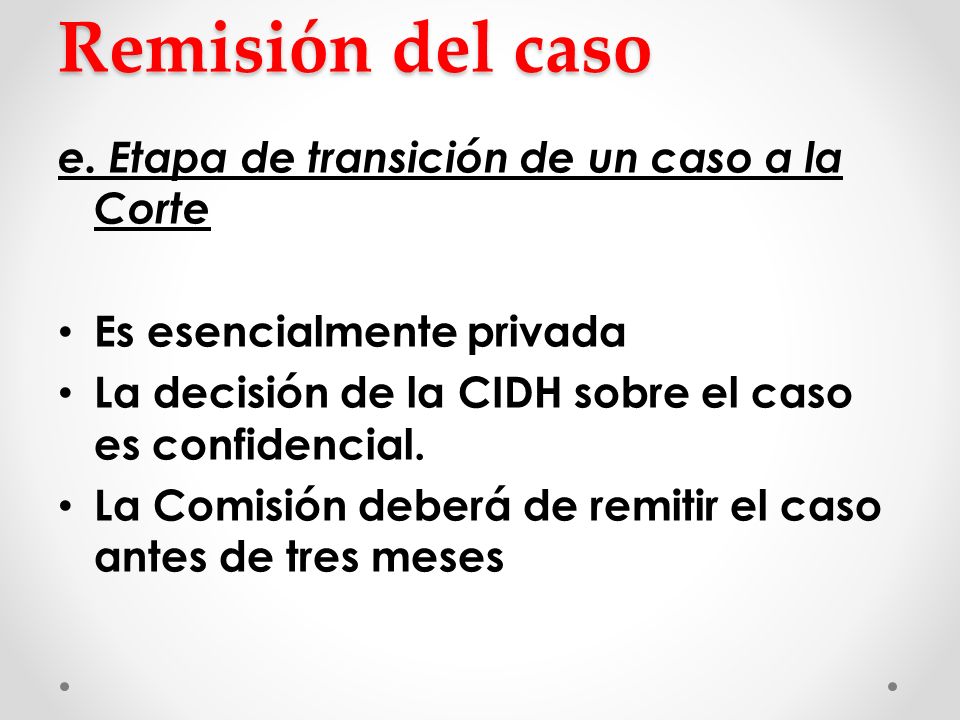 Remisión del caso e. Etapa de transición de un caso a la Corte