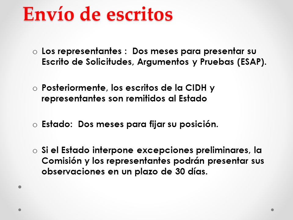 Envío de escritos Los representantes : Dos meses para presentar su Escrito de Solicitudes, Argumentos y Pruebas (ESAP).