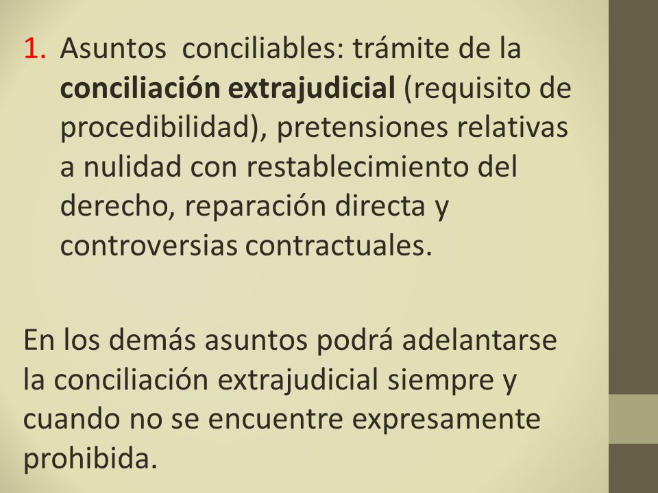Asuntos conciliables: trámite de la conciliación extrajudicial (requisito de procedibilidad), pretensiones relativas a nulidad con restablecimiento del derecho, reparación directa y controversias contractuales.