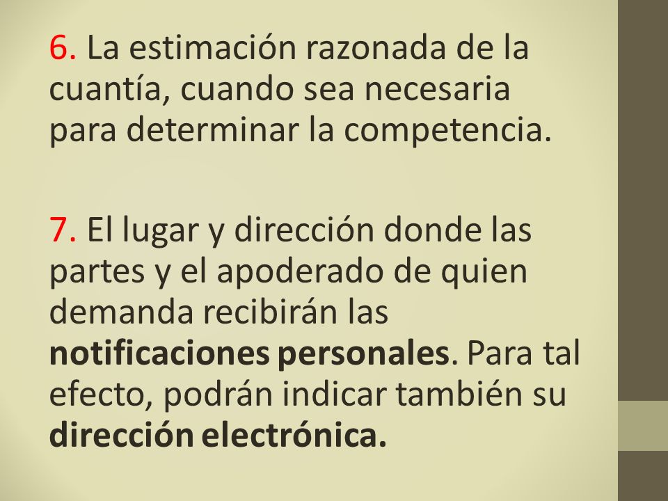 6. La estimación razonada de la cuantía, cuando sea necesaria para determinar la competencia.