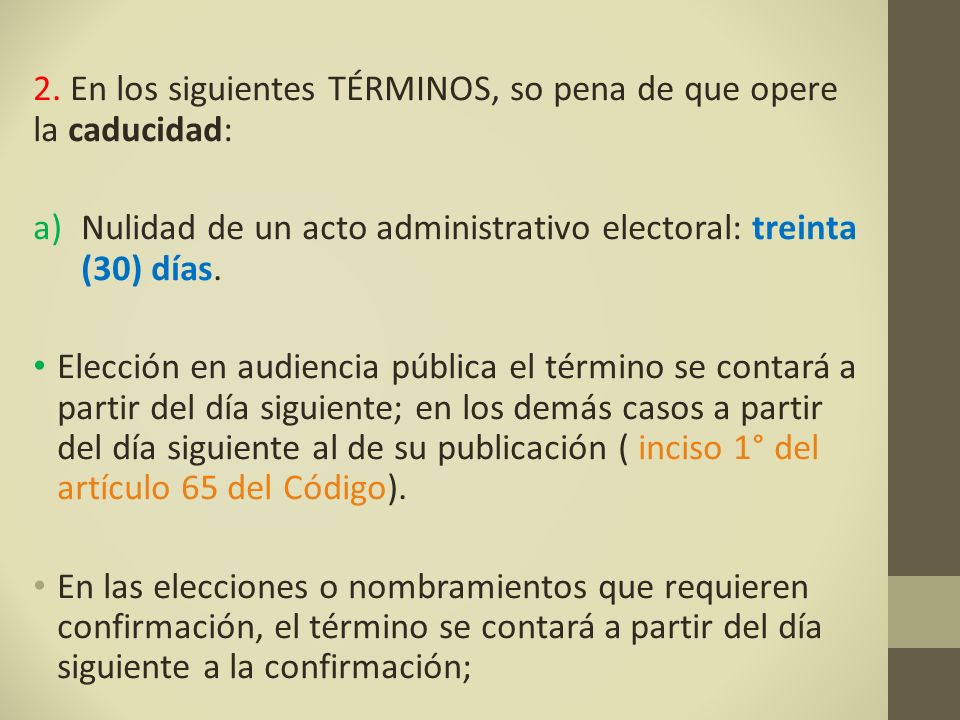 2. En los siguientes TÉRMINOS, so pena de que opere la caducidad: