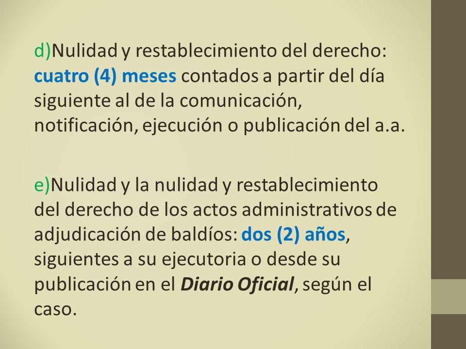 d)Nulidad y restablecimiento del derecho: cuatro (4) meses contados a partir del día siguiente al de la comunicación, notificación, ejecución o publicación del a.a.
