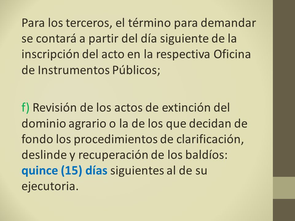 Para los terceros, el término para demandar se contará a partir del día siguiente de la inscripción del acto en la respectiva Oficina de Instrumentos Públicos;