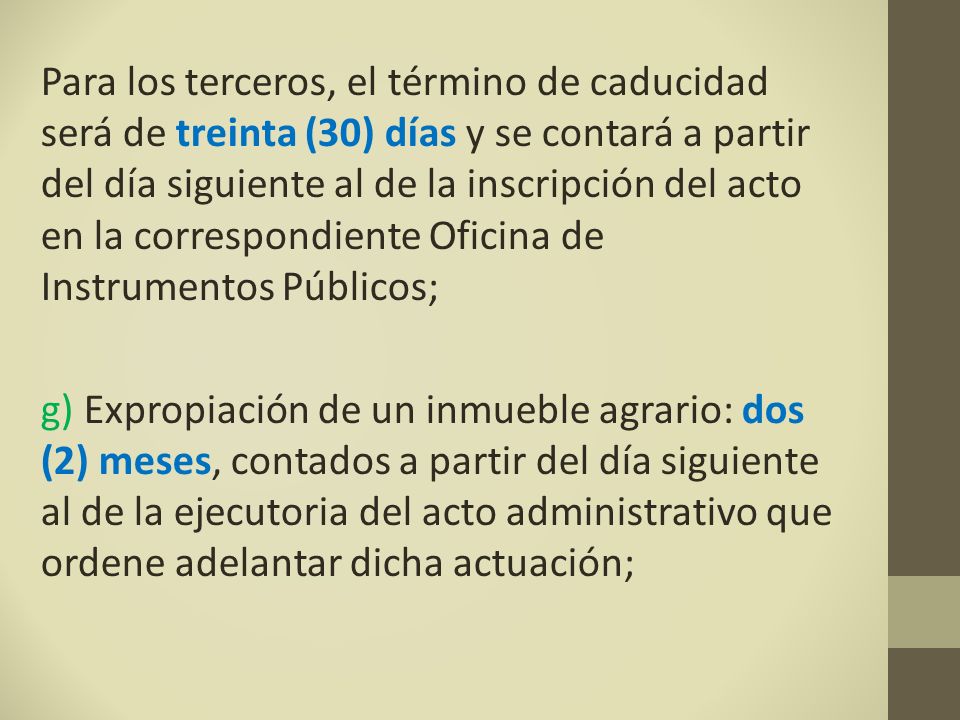 Para los terceros, el término de caducidad será de treinta (30) días y se contará a partir del día siguiente al de la inscripción del acto en la correspondiente Oficina de Instrumentos Públicos;