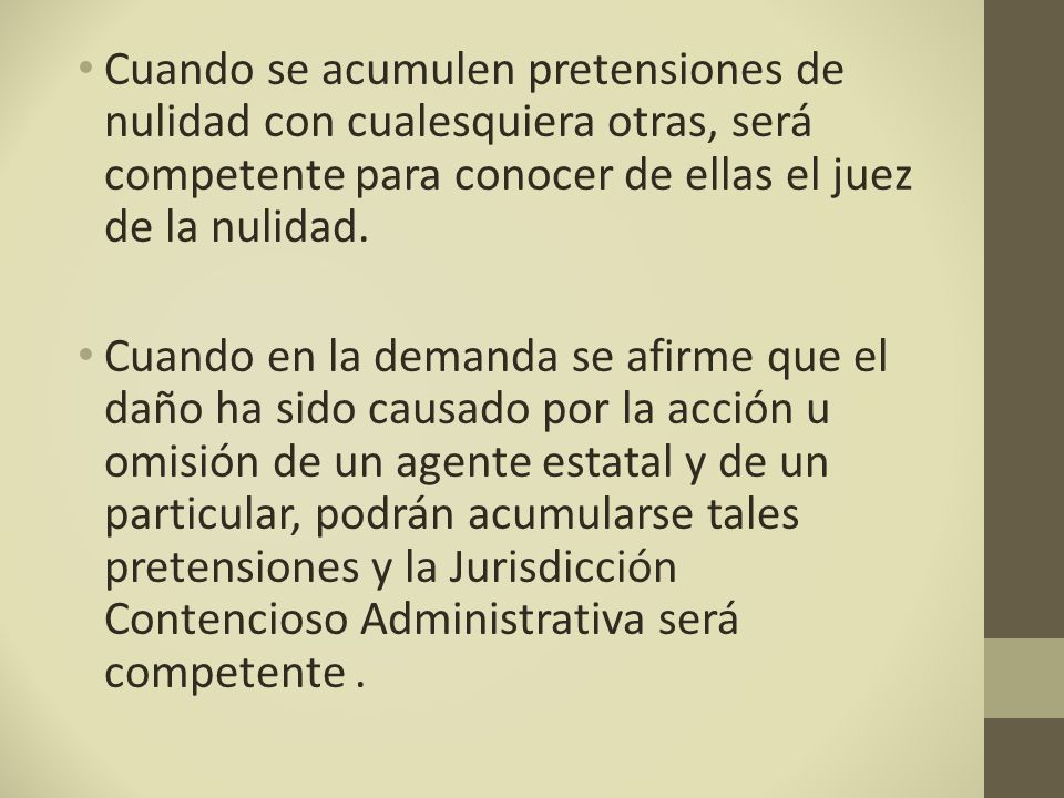 Cuando se acumulen pretensiones de nulidad con cualesquiera otras, será competente para conocer de ellas el juez de la nulidad.