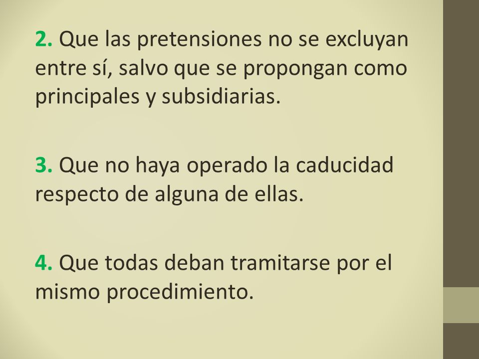 2. Que las pretensiones no se excluyan entre sí, salvo que se propongan como principales y subsidiarias.