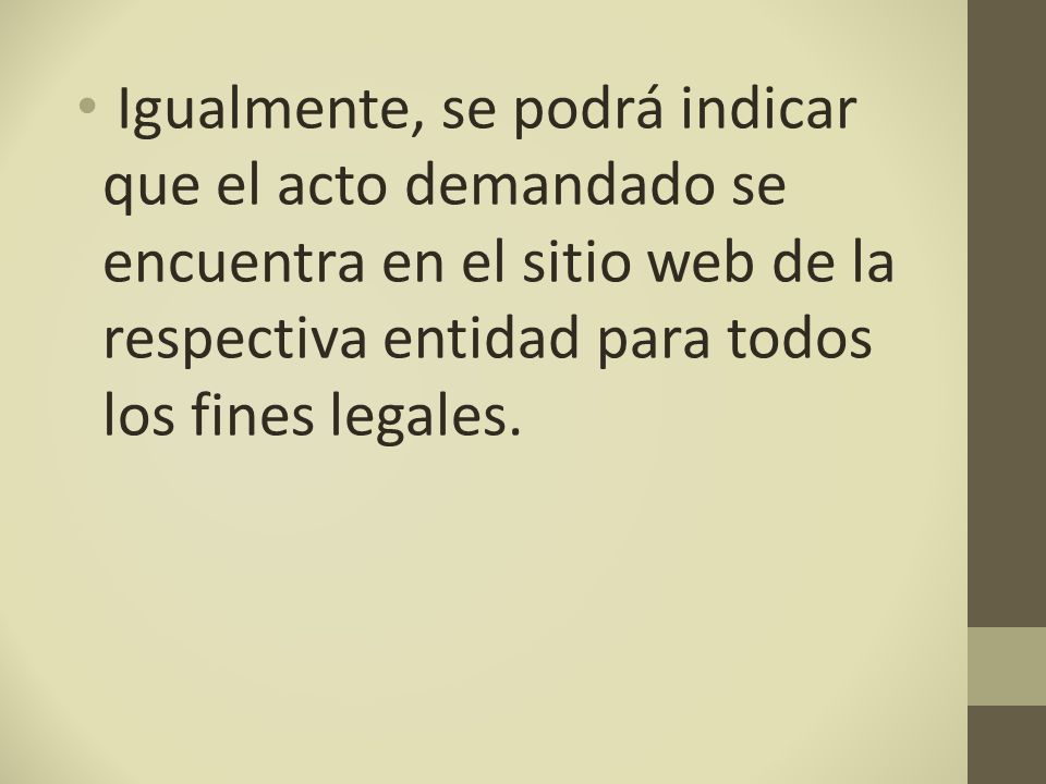 Igualmente, se podrá indicar que el acto demandado se encuentra en el sitio web de la respectiva entidad para todos los fines legales.