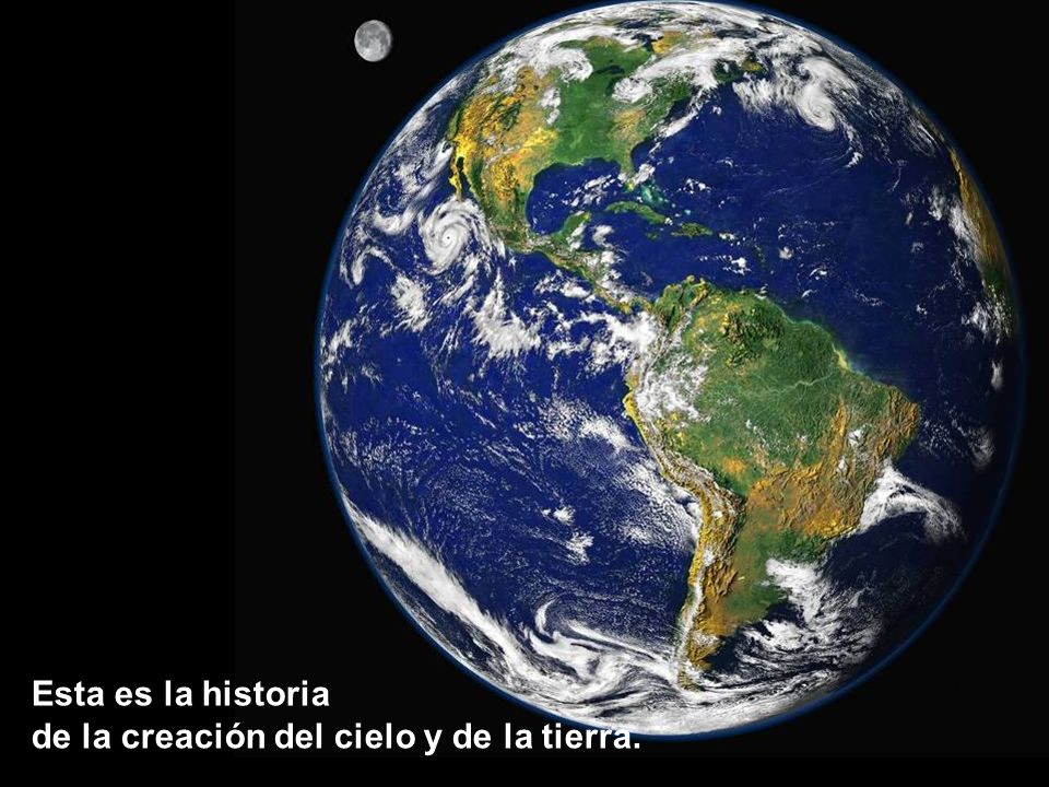 Esta es la historia de la creación del cielo y de la tierra.