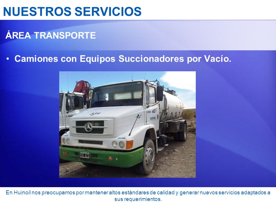 NUESTROS SERVICIOS Camiones con Equipos Succionadores por Vacío.