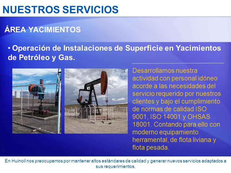 NUESTROS SERVICIOS ÁREA YACIMIENTOS. Operación de Instalaciones de Superficie en Yacimientos de Petróleo y Gas.