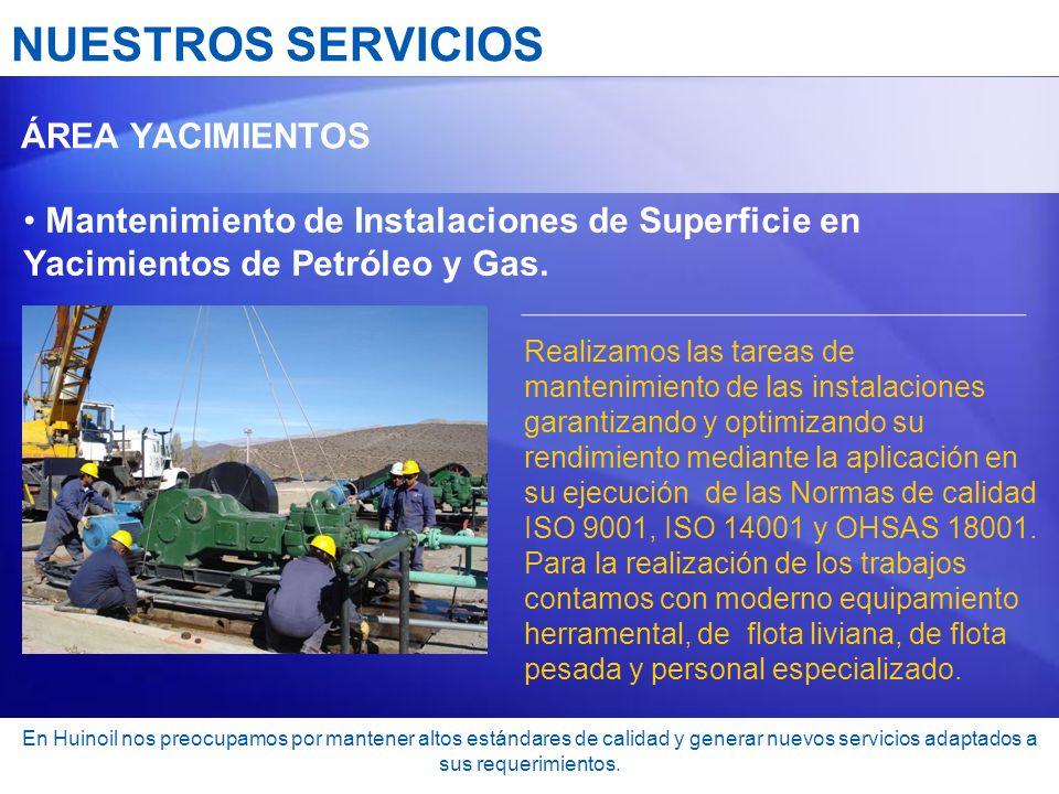 NUESTROS SERVICIOS ÁREA YACIMIENTOS. Mantenimiento de Instalaciones de Superficie en Yacimientos de Petróleo y Gas.