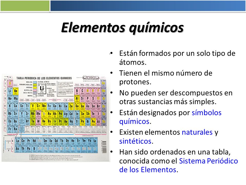 Elementos químicos Están formados por un solo tipo de átomos.