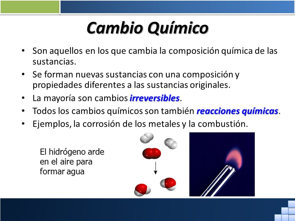 Cambio Químico Son aquellos en los que cambia la composición química de las sustancias.